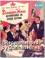 When I was growing up in the 1940's and 1950's, if a restaurant had the coveted sign ''Recommended by Duncan Hines'', you knew the food and service would be good.